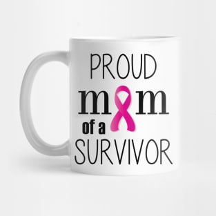 Proud Mom of a Cancer Survivor - Mother's Day Gift (gift for Mom) Mug